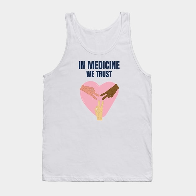 In Medicine We Trust - Medical Student in Medschool Tank Top by Medical Student Tees